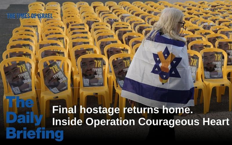 Daily Briefing Jan. 27 – Final hostage returns home. Inside Operation Courageous Heart