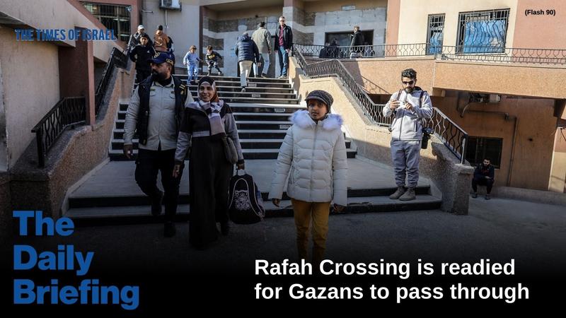 Daily Briefing Feb. 1 — Rafah Crossing is readied for Gazans to pass through