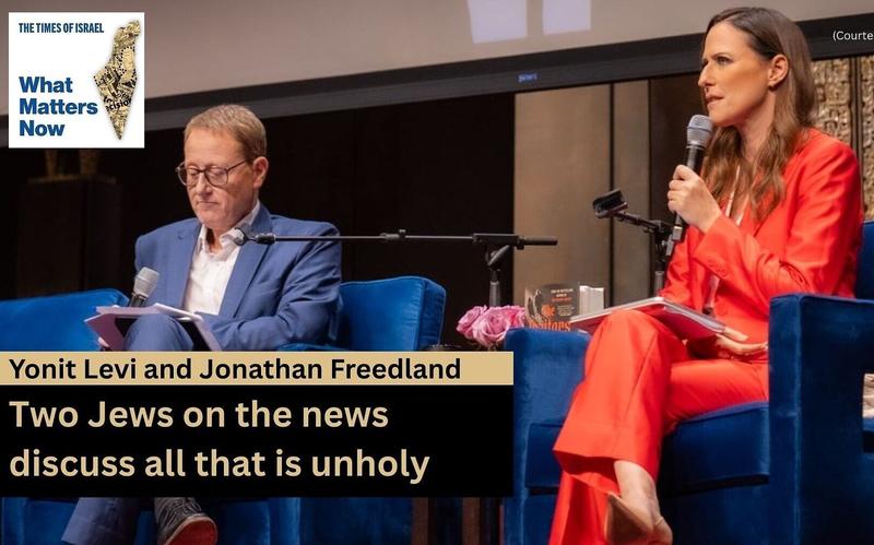 Yonit Levi and Jonathan Freedland: Two Jews on the news discuss all that is Unholy