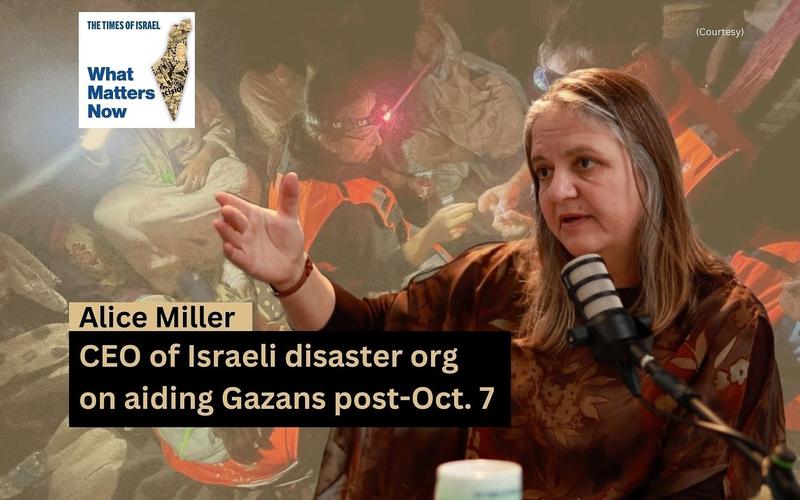 Alice Miller: CEO of Israeli disaster org on aiding Gazans post-Oct. 7
