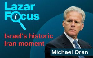 Michael Oren: Israel’s historic Iran moment
