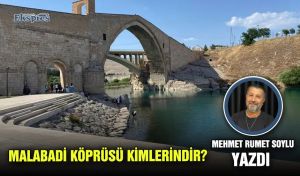 Malabadi köprüsü kimlerindir?