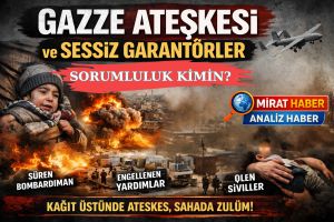 Gazze’de Ateşkes Var, Garantörler Yok