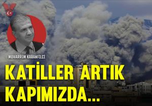 Katiller artık kapımızda…