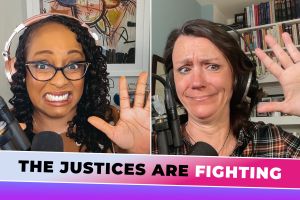 There’s More Drama at the Supreme Court (Podcast)