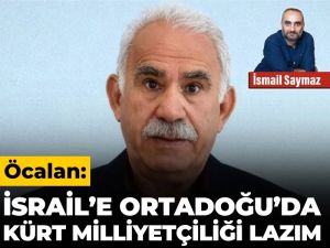 Öcalan: İsrail’e Ortadoğu’da Kürt devletçiliği lazım