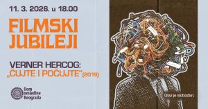 Film Vernera Hercoga „Čujte i počujte“ u nastavku Filmskih jubileja u Domu omladine