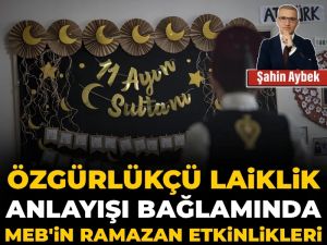 Özgürlükçü laiklik anlayışı bağlamında MEB'in Ramazan etkinlikleri