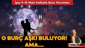 9-15 Mart Haftalık Burç Yorumları