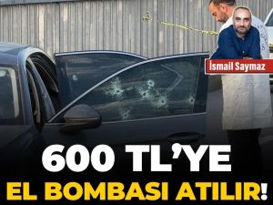 600 TL’ye el bombası atılır!