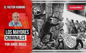 Los mayores criminales, por Jorge Bruce
