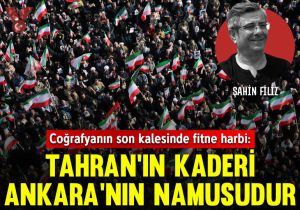 Coğrafyanın son kalesinde fitne harbi: Tahran’ın kaderi Ankara’nın namusudur
