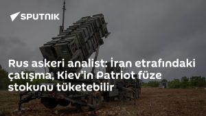 Rus askeri analist: İran etrafındaki çatışma, Kiev'in Patriot füze stokunu tüketebilir