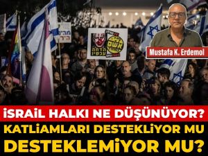 İsrail halkı ne düşünüyor? Katliamları destekliyor mu desteklemiyor mu?