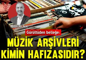 Gürültüden belleğe: Müzik arşivleri kimin hafızasıdır?