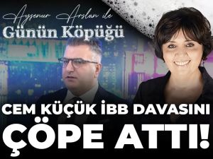 Cem Küçük İBB Davasını çöpe attı!