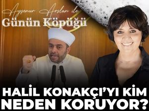 Halil Konakçı'yı kim neden koruyor?