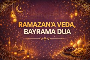 RAMAZAN’A VEDA BAYRAMA DUA