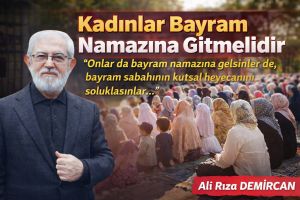 KADINLAR BAYRAM NAMAZINA GİTMELİDİR
