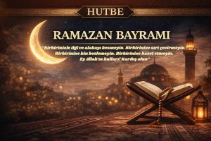 RAMAZAN BAYRAMI HUTBESİ