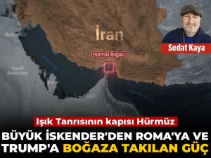 Işık Tanrısının kapısı Hürmüz: Büyük İskender'den Roma'ya ve Trump'a boğaza takılan güç