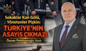 Asayişsizlik Bir Kader Değil, Bir Tercihtir! – Özcan Pehlivanoğlu Yazdı
