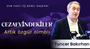 Cezaevindekiler artık özgür olmalı