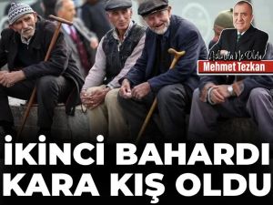 İkinci bahardı kara kış oldu