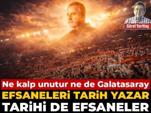 Efsaneleri tarih yazar tarihi de efsaneler: Ne kalp unutur ne de Galatasaray