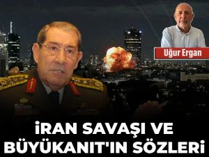 İran savaşı ve Büyükanıt’ın sözleri
