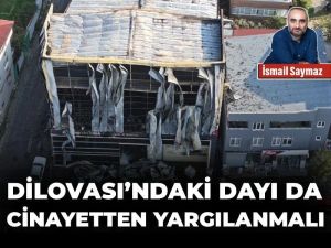 Dilovası’ndaki dayı da cinayetten yargılanmalı