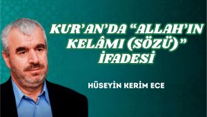 KUR’AN’DA “ALLAH’IN KELÂMI (SÖZÜ)” İFADESİ