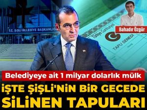 İşte Şişli'nin bir gecede silinen tapuları