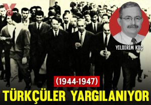 Türkçüler yargılanıyor (1944-1947)