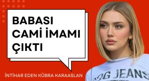 İntihar Eden Kübra Karaaslan’ın, Babası İmam Çıktı