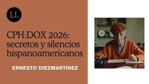 CPH:DOX 2026: secretos y silencios hispanoamericanos