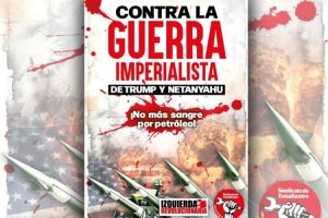 ¡Abajo la guerra imperialista de Trump y Netanyahu! ¡No más sangre por petróleo!