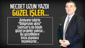 Necdet Uzun yazdı: Güzel işler...