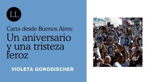 Carta desde Buenos Aires: Un aniversario y una tristeza feroz