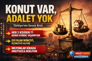 Konut Var, Adalet Yok: Türkiye’nin Sessiz Krizi