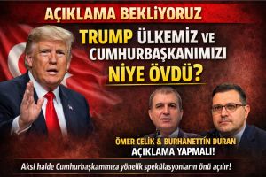 Açıklama Bekliyoruz TRUMP ÜLKEMİZ; VE CUMHURBAŞKANIMIZI NİYE ÖVDÜ?