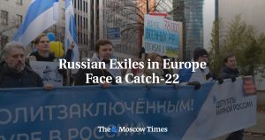 Russian Exiles in Europe Face a Catch-22