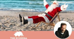 Arse about: why we need Christmas in July