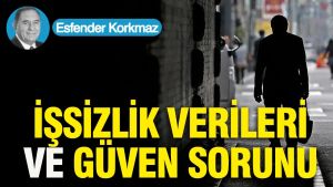 İŞSİZLİK VERİLERİ VE GÜVEN SORUNU