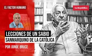 Lecciones de un sabio sanmarquino de la Católica, por Jorge Bruce