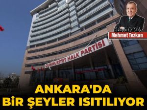 Ankara’da bir şeyler ısıtılıyor…