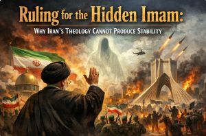 Ruling for the Hidden Imam: Why Iran’s Theology Cannot Produce Stability