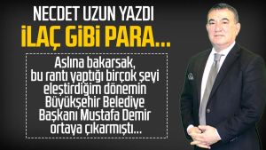 Necdet Uzun yazdı: İlaç gibi para...