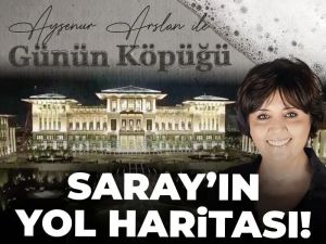 Saray'ın yol haritası!