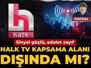 Sinyal güçlü, adalet zayıf: Halk TV kapsama alanı dışında mı?